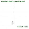ANTENA PRESIDENT TEXAS 1800 POWER - Pedro Nevada